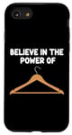 iPhone SE (2020) / 7 / 8 Believe in the Power of Coat Hangers Clothe Organizer Closet Case