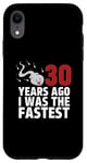 Coque pour iPhone XR 30 Years Ago I Was The Fastest Funny Age Birthday
