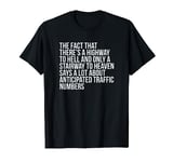 Funny Quote There's Highway To Hell And Stairway To Heaven T-Shirt