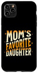 Coque pour iPhone 11 Pro Max La fille préférée des mamans, hommes, femmes et enfants, fête des mères amusante