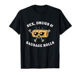 Sex, Drugs And Sausage Rolls T-Shirt - Funny Sayings T-Shirt