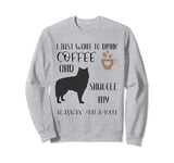 Alaskan Malamute Gift I Just Want To Drink Coffee & Snuggle Sweatshirt