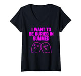 Womens I Want To be Buried in Summer : Summer Innuendo V-Neck T-Shirt