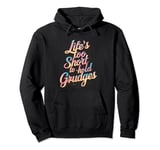 Life too shorts to hold grudges Typography prints Pullover Hoodie