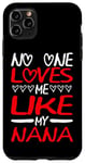 Coque pour iPhone 11 Pro Max No One Loves Me Like My Nana -------