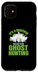 iPhone 11 Ghost Hunter This night beautiful for ghost Hunting Case