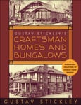Gustav Stickley - Stickley's Craftsman Homes and Bungalows Bok