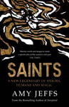 Amy Jeffs - Saints A new legendary of heroes, humans and magic Bok