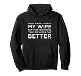 I don't always listen to my wife but when I do Pullover Hoodie