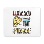 I Love You More Than Pizza Funny Valentine's Day Quotes Rectangle Non Slip Rubber Mousepad, Gaming Mouse Pad Mouse Mat for Office Home Woman Man Employee Boss Work