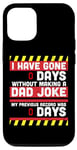 iPhone 15 Pro I Have Gone 0 Days Without Making A Dad Joke - Fathers Day Case