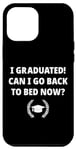 Coque pour iPhone 14 Plus I Graduated Can I Go Back To Bed Now Humour Funny Graduation Humour