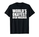 Dish Washer: World's Okayest Funny T-Shirt