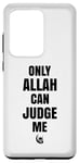 Coque pour Galaxy S20 Ultra Only Allah Can Judge Me Islam Nation musulmane Cadeau Ramadan
