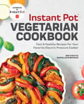 Rockridge Press Gopalakrishnan, Srividhya Instant Pot(r) Vegetarian Cookbook: Fast and Healthy Recipes for Your Favorite Electric Pressure Cooker