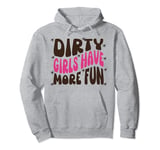 Mud Run Shirt Dirty Girls Have More Fun Muddy Race Runner 5K Pullover Hoodie