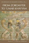 An Anthology of Philosophyin Persia: v. 1 From Zoroaster to Omar Khayyam