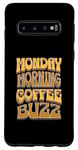 Galaxy S10 Coffee Drinker Caffeine Buzz Work Monday Morning Feeling Case