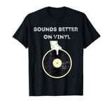 Sounds Better On Vinyl Retro LP EP DJ Record Player T-Shirt