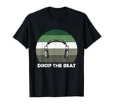 Drop The Beat Funny Retro Headphones Funny Music T-Shirt