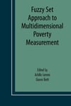 Springer-Verlag New York Inc. Achille A. Lemmi (Edited by) Fuzzy Set Approach to Multidimensional Poverty Measurement: 2006 (Economic Studies in Inequality, Social Exclusion and Well-Being)