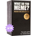 What Do You Meme Bigger Better Edition