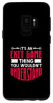 Galaxy S9 It's An Exit Game Thing You Wouldn't Understand Case