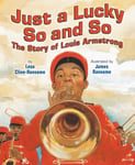 Lesa Cline-Ransome - Just a Lucky So and The Story of Louis Armstrong Bok