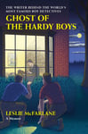 Leslie McFarlane - Ghost of the Hardy Boys The Writer Behind World’s Most Famous Boy Detectives Bok