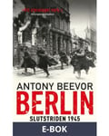 Berlin : Slutstriden 1945 , E-bok