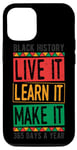 iPhone 12/12 Pro BLACK HISTORY LIVE IT LEARN IT MAKE IT 365 DAYS A YEAR Gift Case