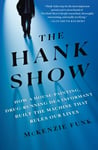McKenzie Funk - The Hank Show How a House-Painting, Drug-Running DEA Informant Built the Machine That Rules Our Lives Bok