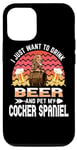 Coque pour iPhone 15 Pro I Just Want to Drink Beer & Pet My Cocker Spaniel Dog Lover
