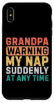 iPhone XS Max Grandpa Warning My Nap Suddenly At Any Time Funny Sarcastic Case