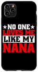Coque pour iPhone 11 Pro Max No One Loves Me Like My Nana -----