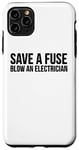 Coque pour iPhone 11 Pro Max Électricien drôle - Save A Fuse Blow An Electrician