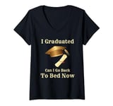 Womens Funny Graduation I Graduated Can I Go Back To Bed Now V-Neck T-Shirt