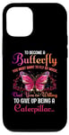 Coque pour iPhone 14 Pro Pour devenir un papillon, vous devez vouloir voler tellement que vous