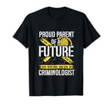 Proud Parent Of A Future Criminologist Police Officer T-Shirt