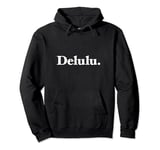 The word Delulu | A classic serif design that says Delulu Pullover Hoodie