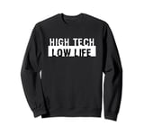 High Tech Low Life Cool Cyberpunk Dystopian Futuristic SciFi Sweatshirt