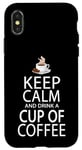 Coque pour iPhone X/XS Keep Calm And Drink A Cup Of Coffee