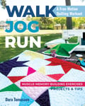 C&T Publishing Tomasson, Dara Walk, Jog, Run-A Free-Motion Quilting Workout: Muscle-Memory-Building Exercises, Projects & Tips
