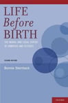 Oxford University Press Inc Steinbock, Bonnie Life Before Birth: The Moral and Legal Status of Embryos Fetuses, Second Edition