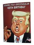 Donald Trump - Wishing You A Spectacular 40th Birthday Sound Card by Really W...