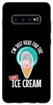 Galaxy S10+ Just Here For the Free Ice Cream Lover Cute Eat Sweet Gift Case