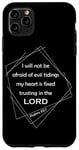 iPhone 11 Pro Max Psalm 112:7 – I Will Not Be Afraid of Evil Christian Verse Case