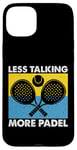 Less Talking More Raquette de padel amusante Motif sport Coque pour iPhone 15 Plus