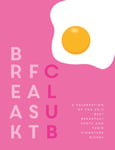 Katie Fisher - Breakfast Club A celebration of the UK's best breakfast spots and their signature dishes Bok