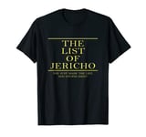 The List Of Jericho You Just Make The List You Stupid Idiot T-Shirt